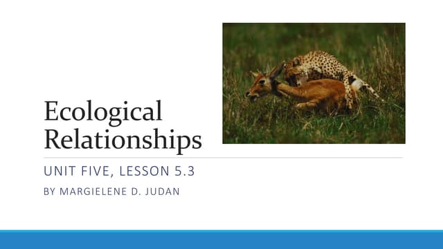 Unit 5, Lesson 5.3- Ecological Relationships