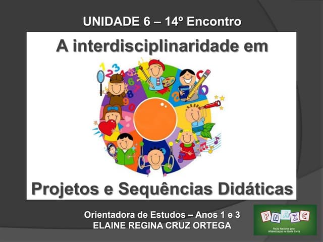 Unidade 6 - PNAIC - Projetos e Sequ...