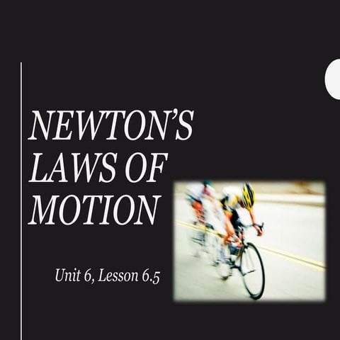 Unit 6, Lesson 5 - Newton's Laws of Motion