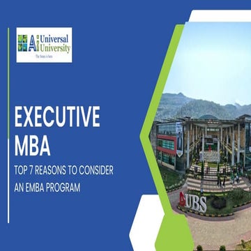 Top 7 Reasons to Consider an EMBA Program | Universal AI University | PPTX