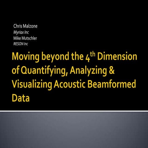 Moving beyond the 4th Dimension of Quantifying, Analyzing &amp; Visualizing A...