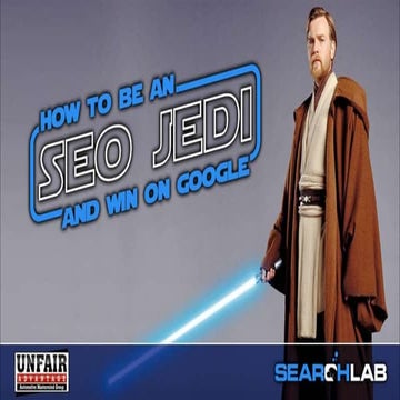 How to be an SEO Jedi and win on Google