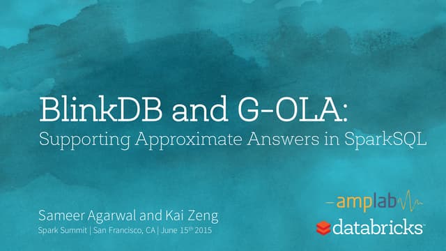 BlinkDB and G-OLA: Supporting Continuous Answers with Error Bars in SparkSQL-...