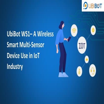 UbiBot WS1– A Wireless Smart Multi-Sensor Device Use in IoT Industry | PPTX