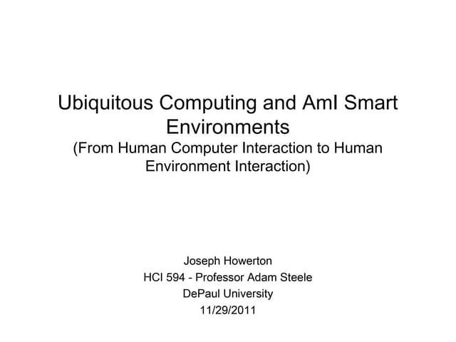 Ubiquitous Computing and AmI Smart Environments