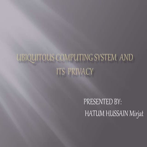 Ubiquitous computing-and-its-privacy