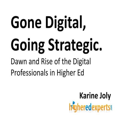 Gone Digital, Going Strategic: Dawn & Rise of Digital Professionals in Higher Ed