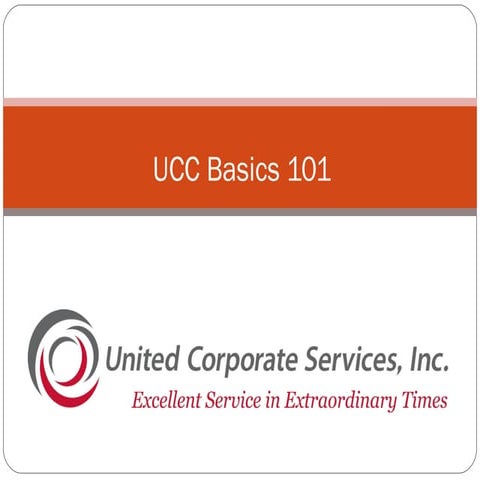 UCC Basics 101-United Corporate Services, Inc.