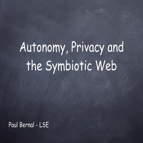 Autonomy, Privacy, The Symbiotic Web