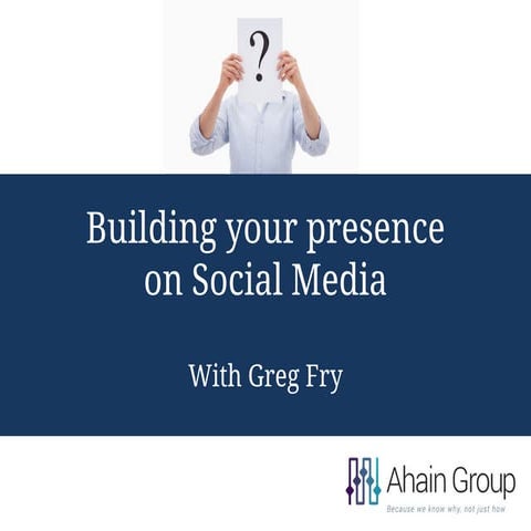 Building your presence  on Social Media