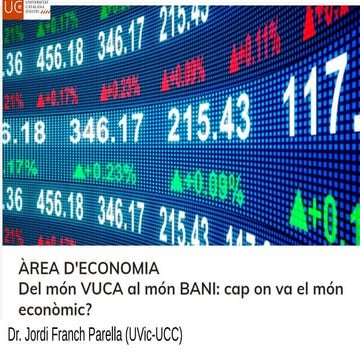 UCE 2024 - Presentació Economia. Del món VUCA al món BANI: Cap on va el món e...