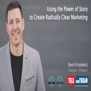  Using the Power of Story to Create Radically Clear Marketing | Kevin Krusiew...