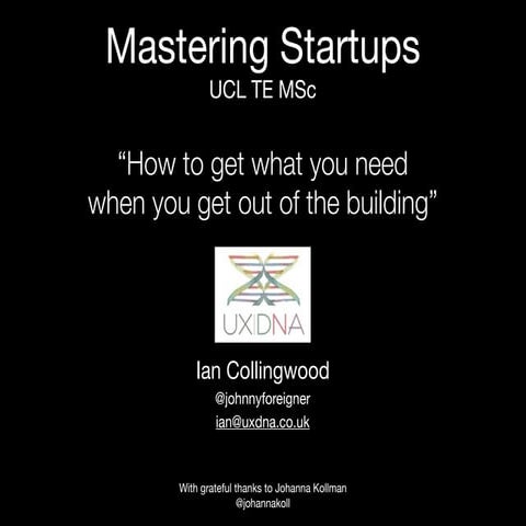 Get what you need when you get out of the building