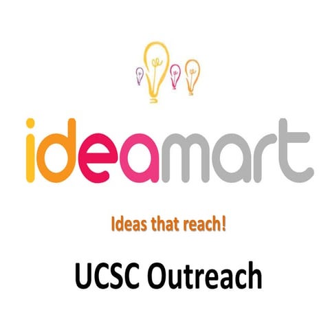 Ideamart UCSC outreach 2014