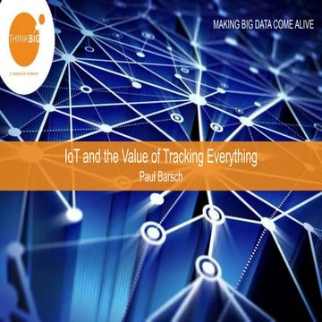 Internet of Things and the Value of Tracking Everything