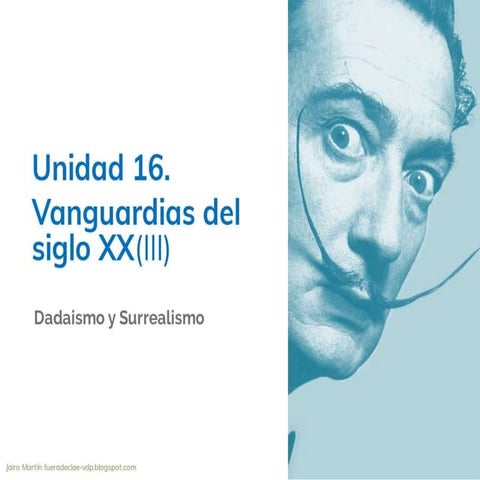 Ud. 16.3 vanguardias del siglo xx. dadaismo. surrealismo