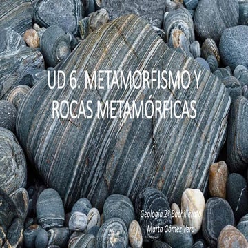 Ud 6. metamorfismo y rocas metamorficas