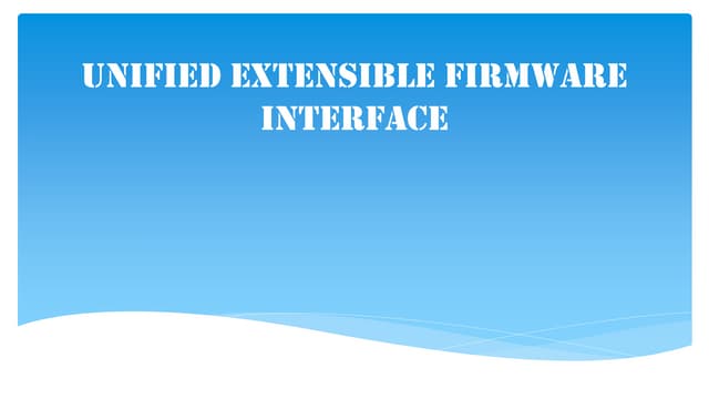 Unified Extensible Firmware Interface (UEFI)