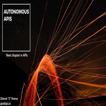 APIdays Paris 2018 - Autonomous APIs, Zdenek Nemec, Founder, Good API