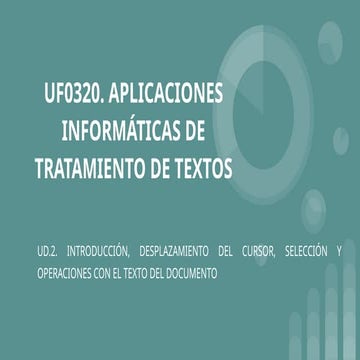 UF0320. APLICACIONES INFORMATICAS DE TRATAMEINTO DE TEXTOSDE TRATAMOENTOUD 2....