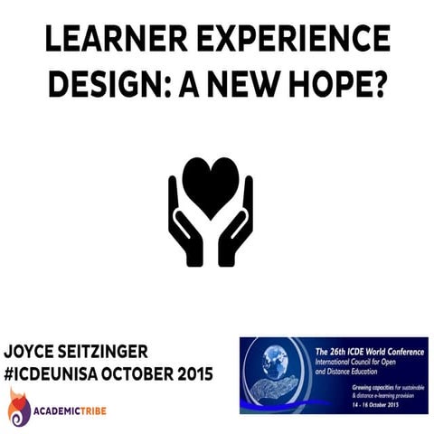 Learner Experience Design: A New Hope? #lxdesign #icdeunisa