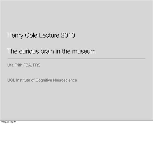 UFrith: The curious brain in the museum