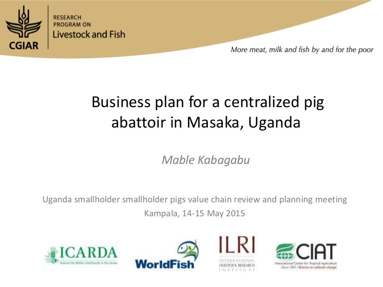 Business plan for a centralized pig abattoir in Masaka, Uganda