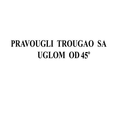 Pravougli trougao sa uglom od 45.