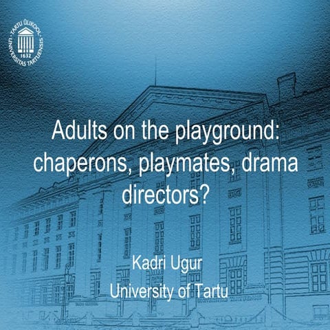 Adults on the playground: shaperons, playmates or drama directors?