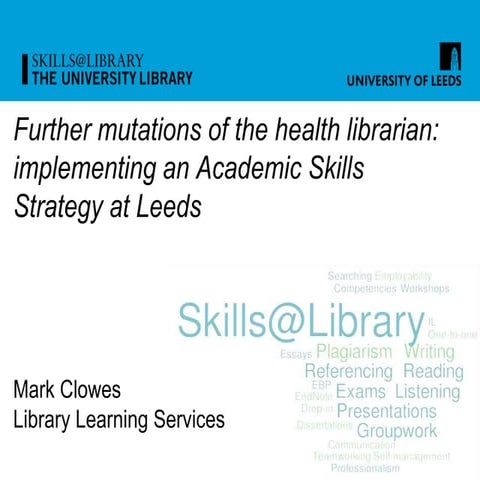 Further mutations of the health librarian: implementing an Academic Skills St...