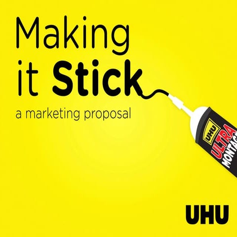 Making It Stick - UHU Marketing Presentation by @itseugenec