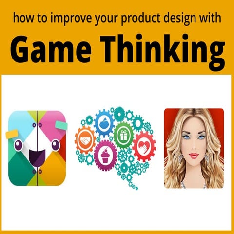 Improve your product design with Game Thinking (UIE Webinar)