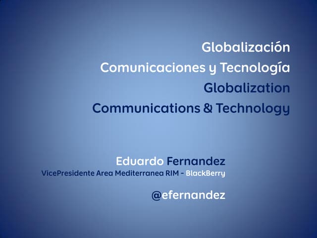 UIMP Visiones Internacionales desde España y Nuevos escenarios estrategicos s.XXI: Globalization, Communications & Technology
