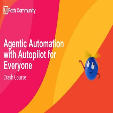 UiPath Agentic  automation with Autopilot for everyone + new features/releases