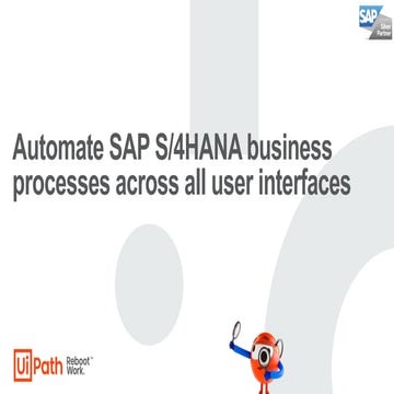 Automate SAP S/4 HANA business processes across all user interfaces