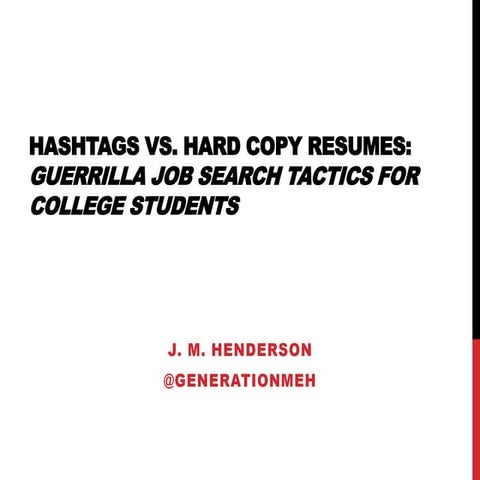Hashtags vs. Hard Copy Resumes: Guerrilla Job Search tactics for College Stud...