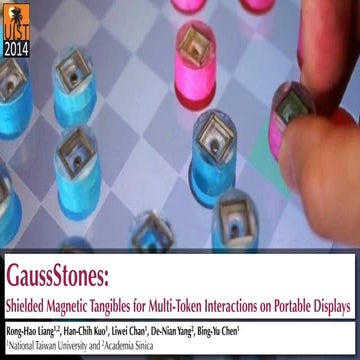 ACM UIST 2014: GaussStones: Shielded Magnetic Tangibles for Multi-Token Interactions on Portable Displays