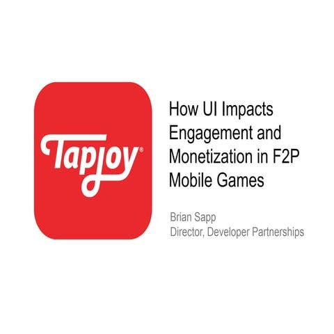 How UI Impacts Engagement and Monetization in F2P Mobile Games - Apps World 2013