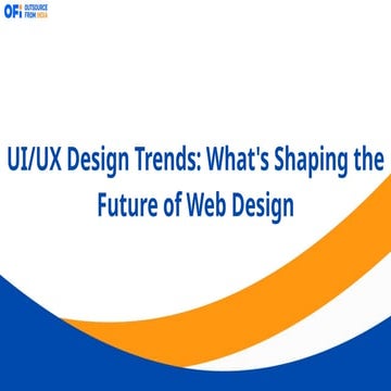 UI/UX Design Trends: What's Shaping the Future of Web Design | PPTX