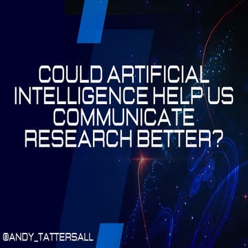 Could Artificial Intelligence help us communicate research better?