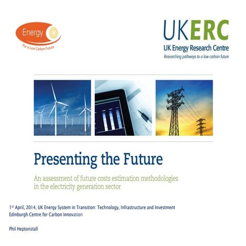 Presenting the Future: Electricity generation technology costs, Phil Heptonst...