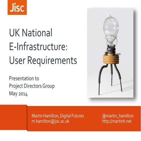 UK National E-Infrastructure User Requirements: Project Directors Group, May ...