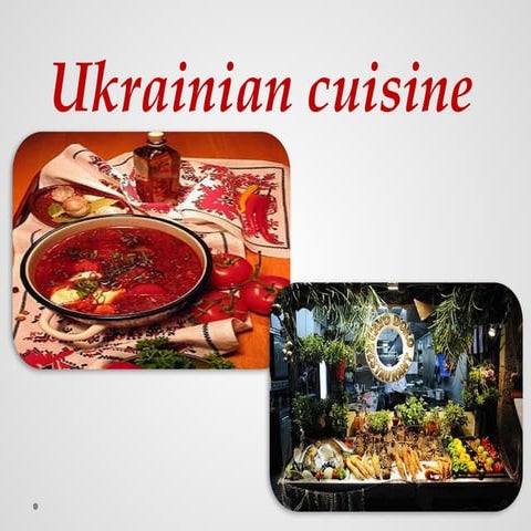 Ukrainian cuisine presentation 2006 year its a great prese | PPTX