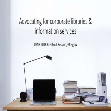 UKSG 2018 Breakout - Advocating for corporate libraries - Poole