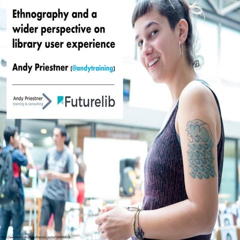 Ethnography and a wider perspective on library user experience