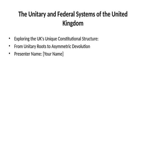 The UK's Unique Constitutional Structure: Unitary Roots and Asymmetric ...
