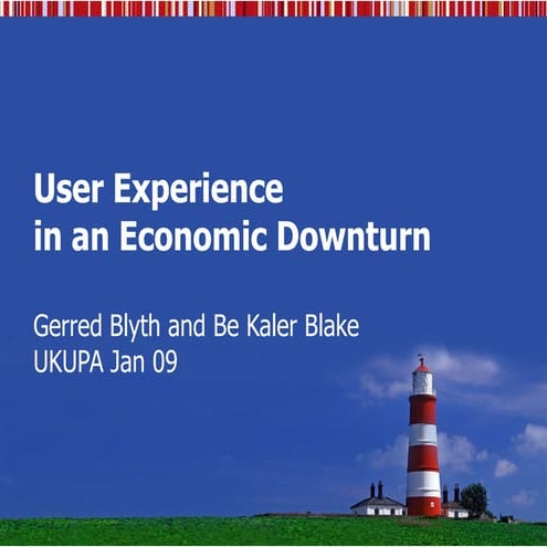 UKUPA Jan 09: User Experience In A Downturn