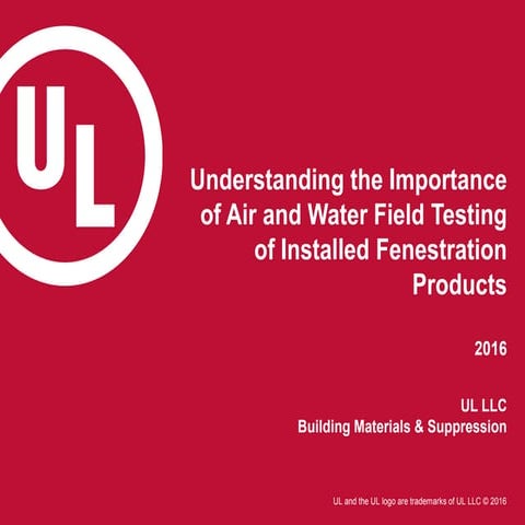 UL Understanding the Importance of Air and Water Field Testing of Installed Fenestration Products