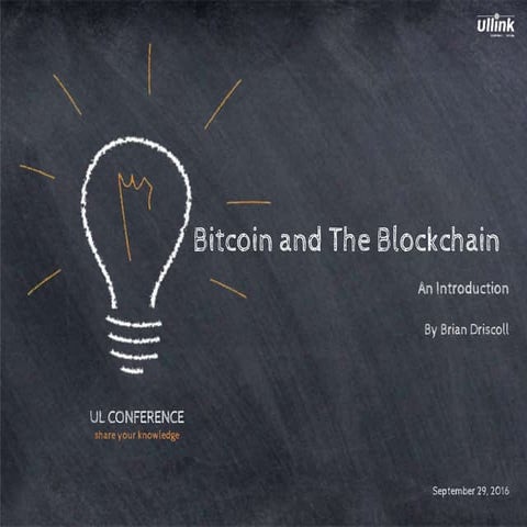 UL Conference - An Introduction To Bitcoin And The Blockchain