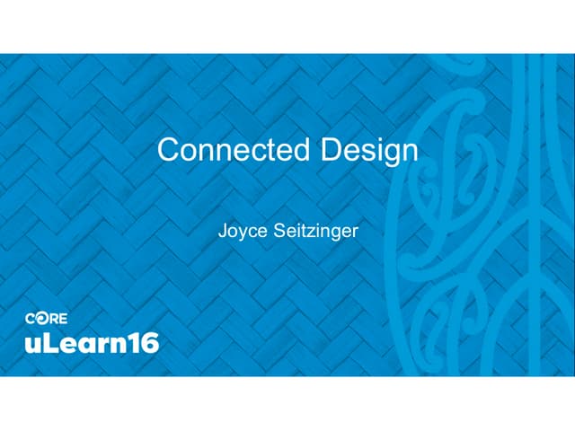 Connected Design - ULearn 2016